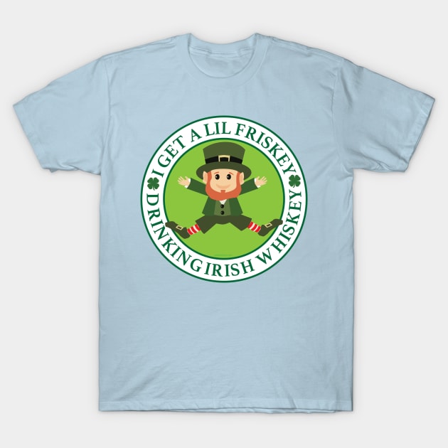 I get a lil frisky drinking Irish Whiskey T-Shirt by EpixDesign